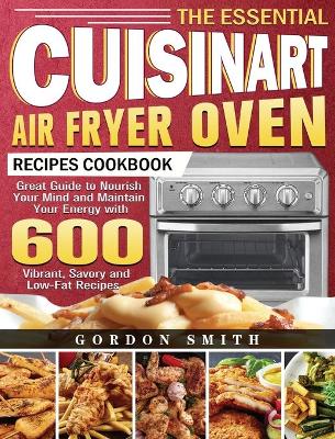 Book cover for The Essential Cuisinart Air Fryer Oven Recipes Cookbook