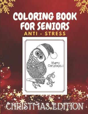 Book cover for Coloring Book for Seniors Anti - Stress Christmas Edition