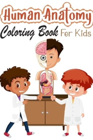 Cover of Human Anatomy Coloring Book for Kids