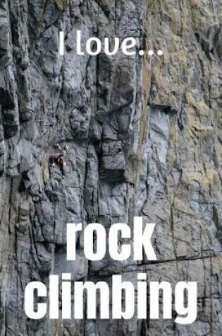 Cover of I Love Rock Climbing