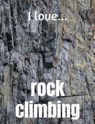 Book cover for I Love Rock Climbing