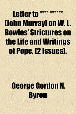 Book cover for Letter to **** ****** [John Murray] on W. L. Bowles' Strictures on the Life and Writings of Pope. [2 Issues].