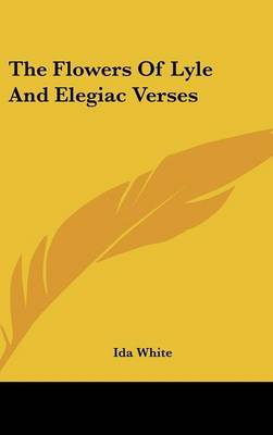 Book cover for The Flowers of Lyle and Elegiac Verses