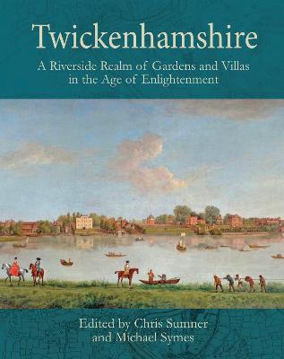 Book cover for Twickenhamshire: A Riverside Realm of Gardens and Villas in the Age of Enlightenment