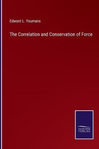 Cover of The Correlation and Conservation of Force