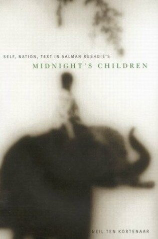 Cover of Self, Nation, Text in Salman Rushdie's "Midnight's Children"