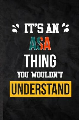 Cover of It's an Asa Thing You Wouldn't Understand