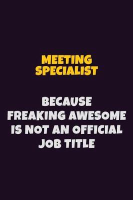 Book cover for Meeting Specialist, Because Freaking Awesome Is Not An Official Job Title