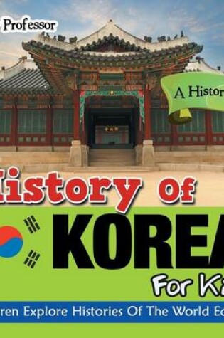 Cover of History Of Korea For Kids