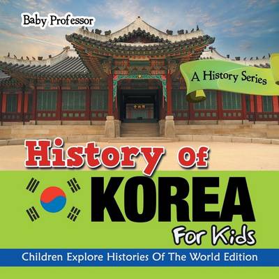 Book cover for History Of Korea For Kids