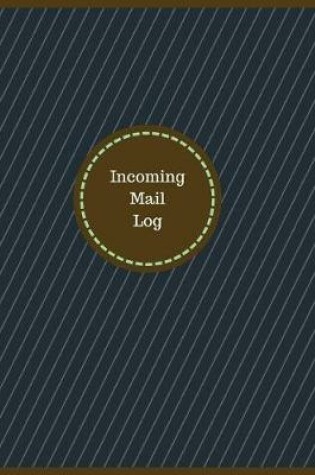 Cover of Incoming Mail Log (Logbook, Journal - 126 pages, 8.5 x 11 inches)