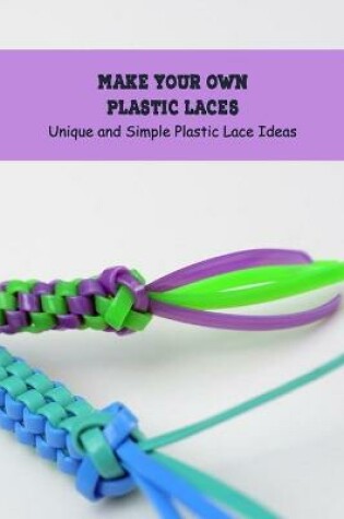 Cover of Make Your Own Plastic Laces