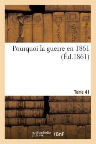 Cover of Pourquoi La Guerre En 1861