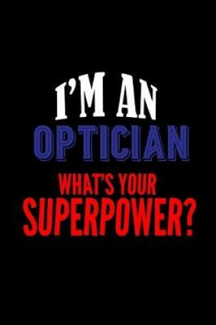 Cover of I'm an optician. What's your superpower?