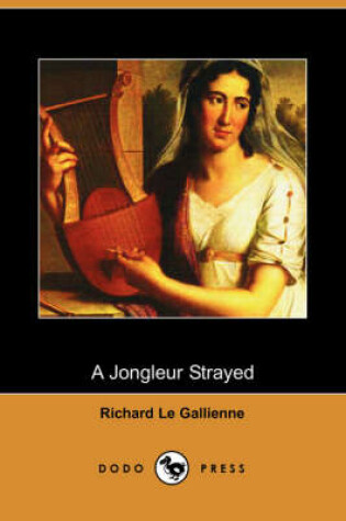 Cover of A Jongleur Strayed (Dodo Press)