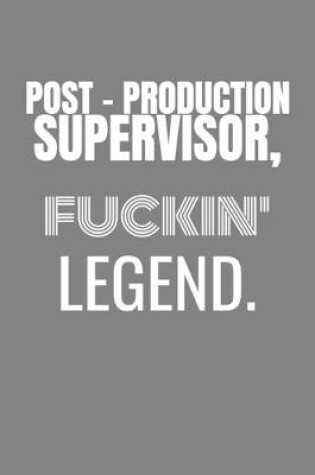 Cover of Post-Production Supervisor Fuckin Legend