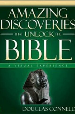 Cover of Amazing Discoveries That Unlock the Bible