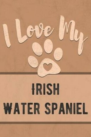 Cover of I Love My Irish Water Spaniel