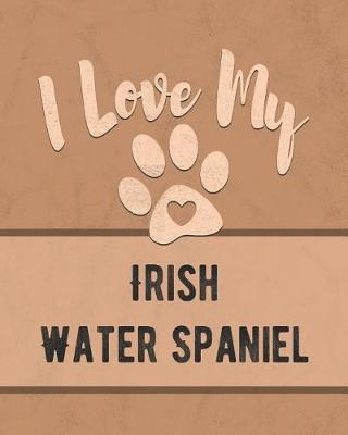 Book cover for I Love My Irish Water Spaniel