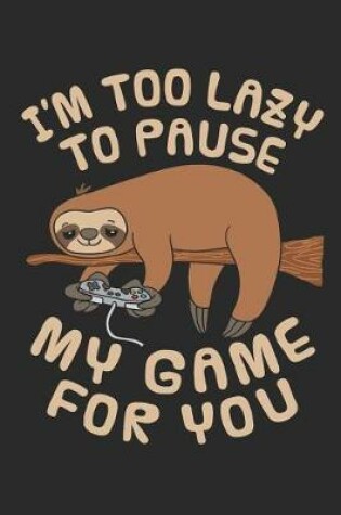 Cover of I'm Too Lazy To Pause My Game For You