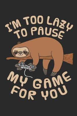 Book cover for I'm Too Lazy To Pause My Game For You
