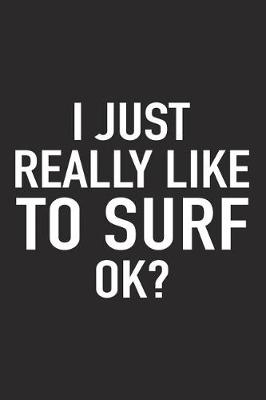 Book cover for I Just Really Like to Surf Ok?