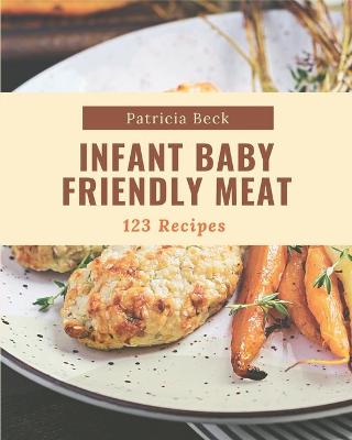 Book cover for 123 Infant Baby Friendly Meat Recipes