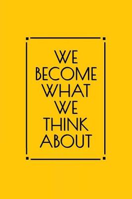 Cover of We Become What We Think about