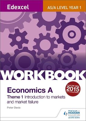 Book cover for Edexcel A-Level/AS Economics A Theme 1 Workbook: Introduction to markets and market failure