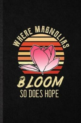 Cover of Where Magnolias Bloom So Does Hope