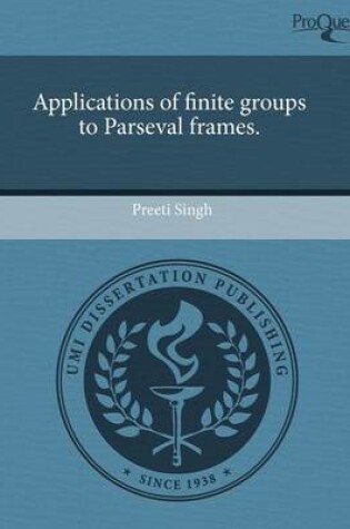 Cover of Applications of Finite Groups to Parseval Frames