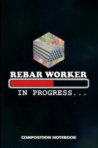 Cover of Rebar Worker in Progress