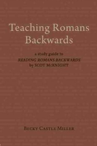 Cover of Teaching Romans Backwards