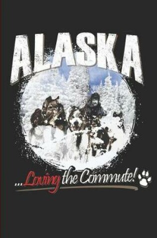 Cover of Alaska Loving The Commute