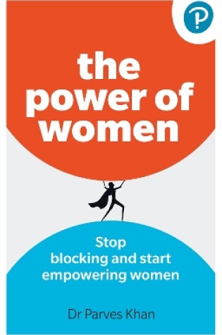 Cover of The Power of Women: Stop blocking and start empowering women at work