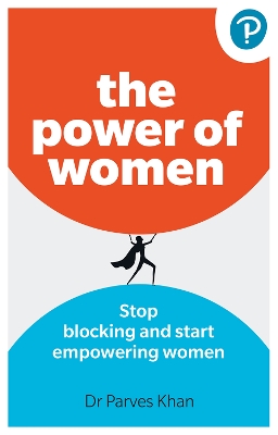 Book cover for The Power of Women: Stop blocking and start empowering women at work