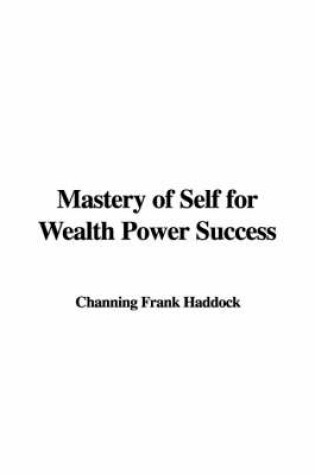 Cover of Mastery of Self for Wealth Power Success