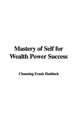Book cover for Mastery of Self for Wealth Power Success