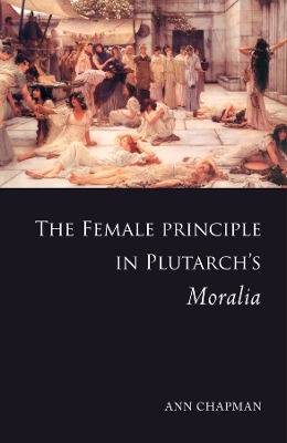 Book cover for The Female Principle in Plutarch's Moralia