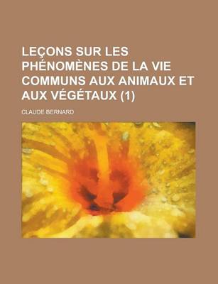 Book cover for Lecons Sur Les Phenomenes de La Vie Communs Aux Animaux Et Aux Vegetaux (1)