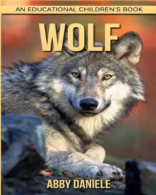 Book cover for Wolf! An Educational Children's Book about Wolf with Fun Facts & Photos