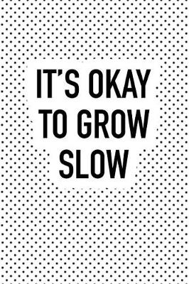 Book cover for It's Okay to Grow Slow