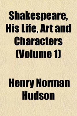 Book cover for Shakespeare, His Life, Art and Characters (Volume 1)