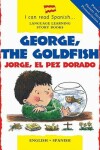 Book cover for George, the Goldfish / Jorge, El Pez Dorado