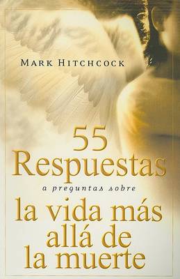 Cover of 55 Respuestas A Preguntas Sobre la Vida Mas Alla de la Muerte