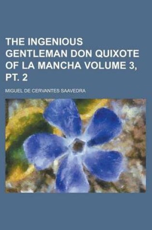 Cover of The Ingenious Gentleman Don Quixote of La Mancha Volume 3, PT. 2