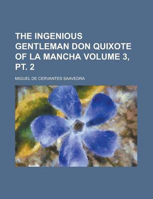 Book cover for The Ingenious Gentleman Don Quixote of La Mancha Volume 3, PT. 2