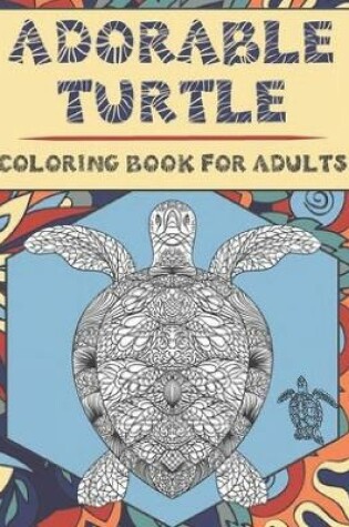 Cover of Adorable Turtle Coloring Book for Adults