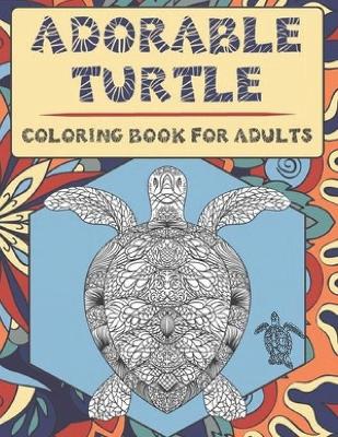 Book cover for Adorable Turtle Coloring Book for Adults