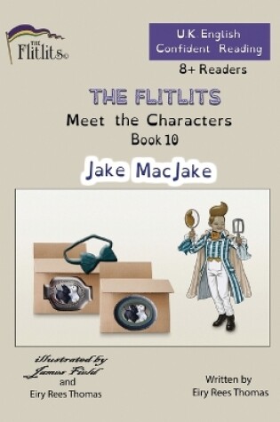 Cover of THE FLITLITS, Meet the Characters, Book 10, Jake MacJake, 8+Readers, U.K. English, Confident Reading